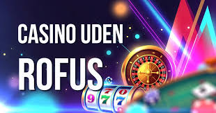 Casino Uden ROFUS De Bedste Valgmuligheder for Spillere Casino Uden ROFUS De Bedste Valgmuligheder for Spillere