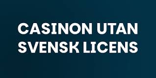 Casino Utan Svensk Licens Topp 10 Alternativ för Svenska Spelare Casino Utan Svensk Licens Topp 10 Alternativ för Svenska Spelare
